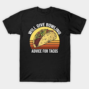 Will Give Bowling Advice For Tacos T-Shirt